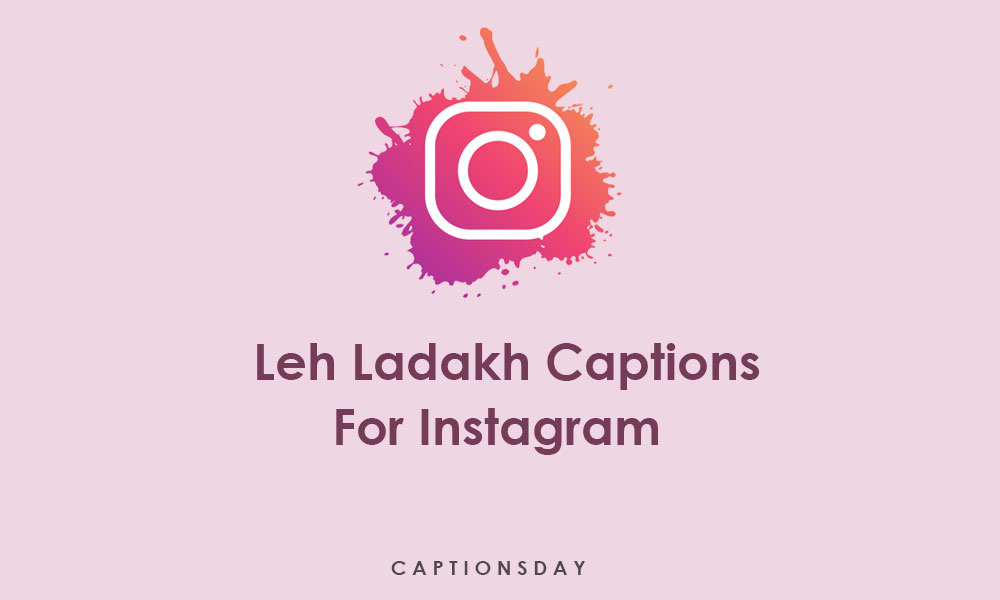 Leh Ladakh Captions For Instagram