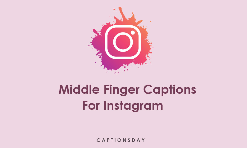 Middle Finger Captions For Instagram