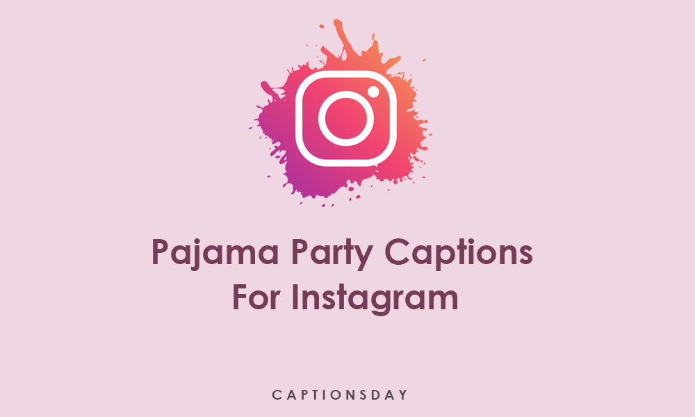 Pajama Party Captions For Instagram