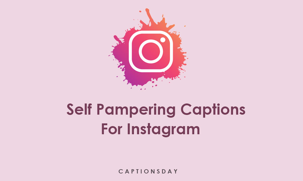 Self Pampering Captions For Instagram